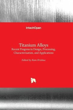 Titanium Alloys - Recent Progress in Design, Processing, Characterization, and Applications