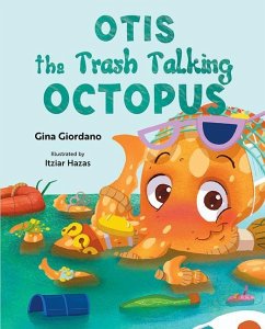 Otis the Trash Talking Octopus - Giordano, Gina