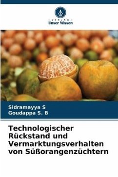 Technologischer Rückstand und Vermarktungsverhalten von Süßorangenzüchtern - S, Sidramayya;S. B, Goudappa