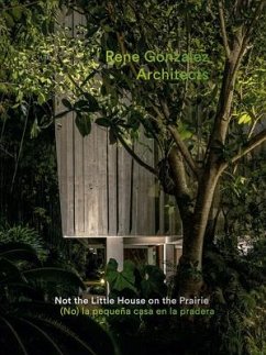 Rene Gonzalez Architects: Not the Little House on the Prairie - Gonzalez, Rene