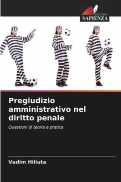 Pregiudizio amministrativo nel diritto penale - Hiliuta, Vadim