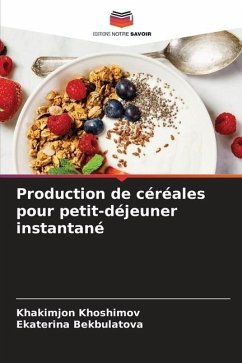 Production de céréales pour petit-déjeuner instantané - Khoshimov, Khakimjon;Bekbulatova, Ekaterina