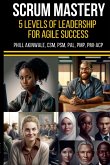 SCRUM Mastery (5 Levels of Leadership for Agile Success)