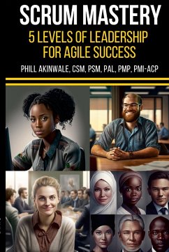 SCRUM Mastery (5 Levels of Leadership for Agile Success) - Akinwale, Phill