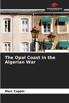 The Opal Coast in the Algerian War - Coppin, Marc