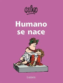 Humano Se Nace / To Be Human Is to Be Born - Quino