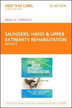 Hand and Upper Extremity Rehabilitation - Elsevier eBook on Vitalsource (Retail Access Card): A Practical Guide - Saunders, Rebecca; Astifidis, Romina; Burke, Susan L.