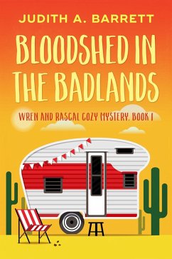 Bloodshed in the Badlands (Wren and Rascal Cozy Mystery, #1) (eBook, ePUB) - Barrett, Judith A.