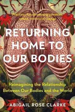 Returning Home to Our Bodies - Clarke, Abigail Rose