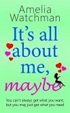It's all about me, maybe: A heartwarming romantic comedy about love, family and friendship