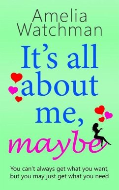 It's all about me, maybe: A heartwarming romantic comedy about love, family and friendship - Watchman, Amelia