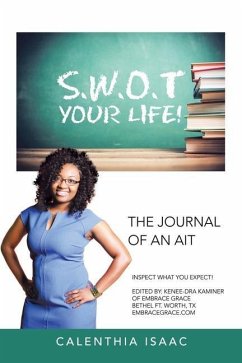 S.W.O.T Your Life!: The Journal of an Ait - Isaac, Calenthia