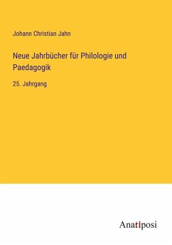 Neue Jahrbücher für Philologie und Paedagogik - Jahn, Johann Christian