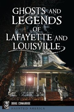 Ghosts and Legends of Lafayette and Louisville - Conarroe, Doug