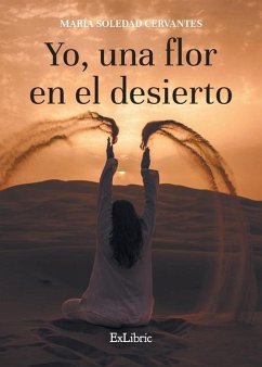 Yo, una flor en el desierto - Cervantes, María Soledad