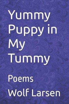 Yummy Puppy in My Tummy: Poems - Larsen, Wolf