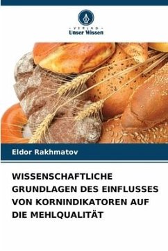 Cover WISSENSCHAFTLICHE GRUNDLAGEN DES EINFLUSSES VON KORNINDIKATOREN AUF DIE MEHLQUALITÄT