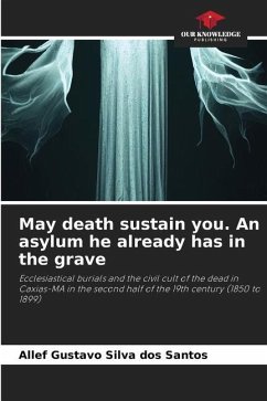 May death sustain you. An asylum he already has in the grave - Silva dos Santos, Allef Gustavo