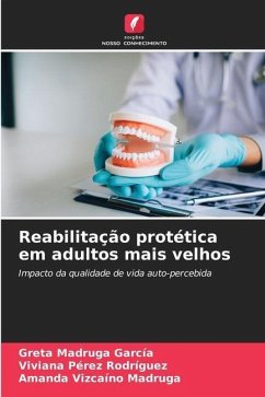 Reabilitação protética em adultos mais velhos - Madruga García, Greta;Pérez Rodríguez, Viviana;Vizcaíno Madruga, Amanda