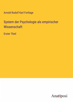 System der Psychologie als empirischer Wissenschaft - Fortlage, Arnold Rudolf Karl