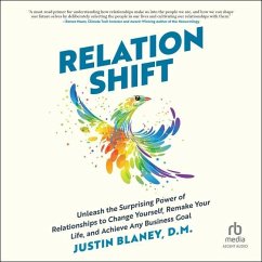 Relationshift: Unleash the Surprising Power of Relationships to Change Yourself, Remake Your Life, and Achieve Any Business Goal - D. M.