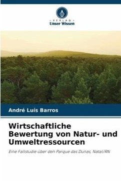Wirtschaftliche Bewertung von Natur- und Umweltressourcen - Barros, André Luís