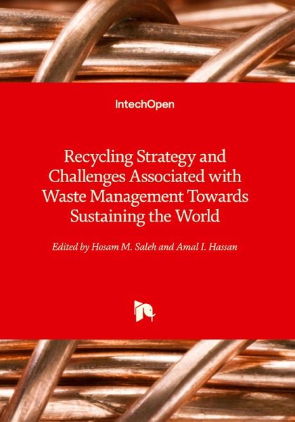 Recycling Strategy and Challenges Associated with Waste Management Towards Sustaining the World Recycling Strategy and Challenges Associated with Waste Management Towards Sustaining the World
