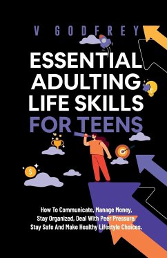 Essential Adulting Life Skills for Teens - Godfrey, V.