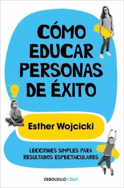 Cómo Educar Personas de Éxito / How to Raise Successful People - Wojcicki, Esther