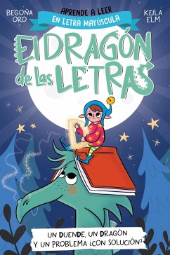 Phonics in Spanish-Un Duende, Un Dragón Y Un Problema ¿Con Solución? / An Elf, a Dragon, and a Problem... with a Solution? the Letters Dragon 3 - Oro, Begona