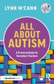 All About Autism: A Practical Guide for Secondary Teachers (eBook, ePUB)