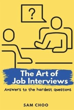 The Art of Job Interviews: Answers to the Hardest Questions - Choo, Sam