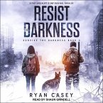 Resist the Darkness: A Post Apocalyptic Emp Survival Thriller
