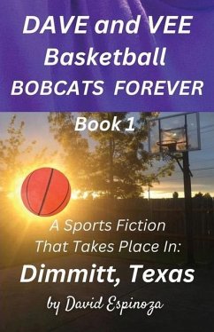 Dave and Vee Basketball Bobcats Forever - Book 1 - Espinoza, David