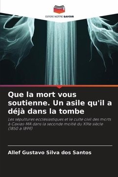 Que la mort vous soutienne. Un asile qu'il a déjà dans la tombe - Silva dos Santos, Allef Gustavo