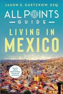 All Points Guide Living in Mexico - Guetzkow, Jason S.