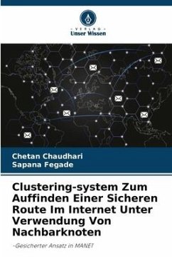 Clustering-system Zum Auffinden Einer Sicheren Route Im Internet Unter Verwendung Von Nachbarknoten - Chaudhari, Chetan;Fegade, Sapana