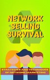 Network Selling Survival: Strategies and Techniques for Thriving in the Competitive World of Network Marketing. (eBook, ePUB)