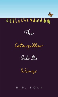 The Caterpillar Gets Its Wings - Folk, H. P.