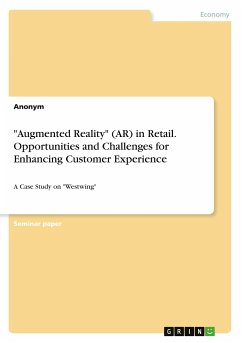 &quote;Augmented Reality&quote; (AR) in Retail. Opportunities and Challenges for Enhancing Customer Experience