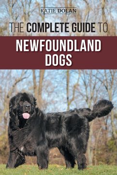The Complete Guide to Newfoundland Dogs - Dolan, Katie