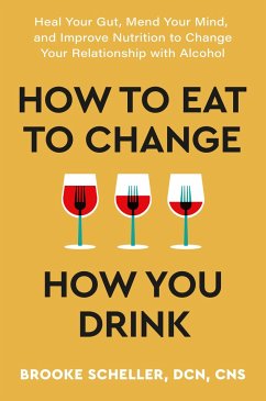 How to Eat to Change How You Drink - Scheller, Brooke