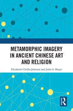 Metamorphic Imagery in Ancient Chinese Art and Religion (eBook, PDF) - Childs-Johnson, Elizabeth; Major, John S