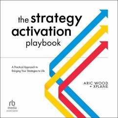 The Strategy Activation Playbook: A Practical Approach to Bringing Your Strategies to Life - Wood, Aric