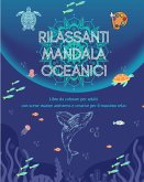 Rilassanti mandala oceanici   Libro da colorare per adulti   Scene marine antistress e creative per il massimo relax