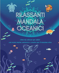 Rilassanti mandala oceanici   Libro da colorare per adulti   Scene marine antistress e creative per il massimo relax - House, Mindfulness Publishing