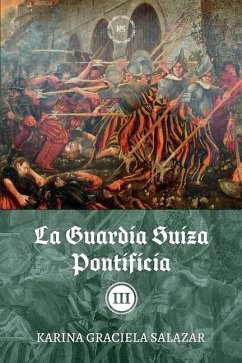 La guardia suiza pontificia: Tomo III - Salazar, Karina Graciela