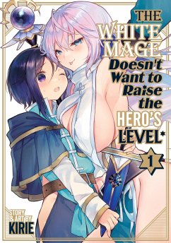 The White Mage Doesn't Want to Raise the Hero's Level Vol. 1 - Kirie