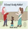 It Doesn't Really Matter! - Bild 1