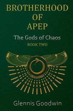 Brotherhood of Apep: The Gods of Chaos - Goodwin, Glennis